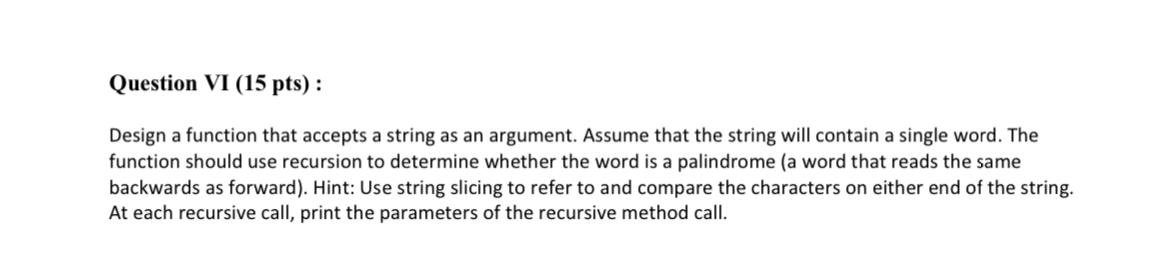  Question VI (15 pts): Design a function that accepts a string