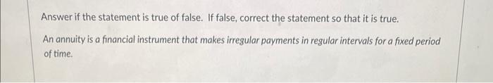  Answer if the statement is true of false. If false, correct