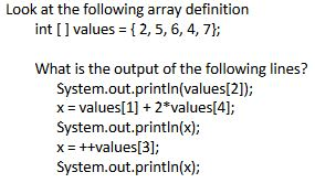  Look at the following array definition int[] values = { 2,