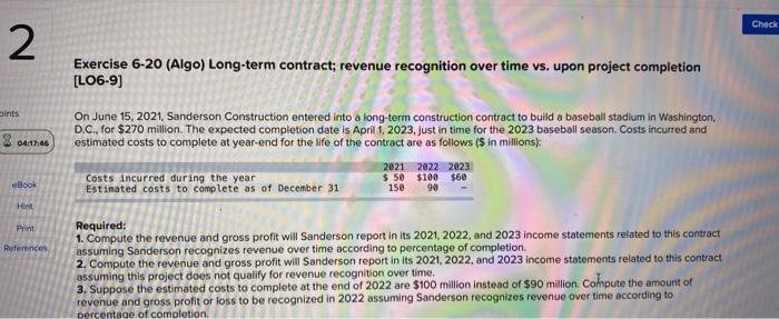 Required: 1-3 please Check 2 Exercise 6-20 (Algo) Long-term contract; revenue recognition