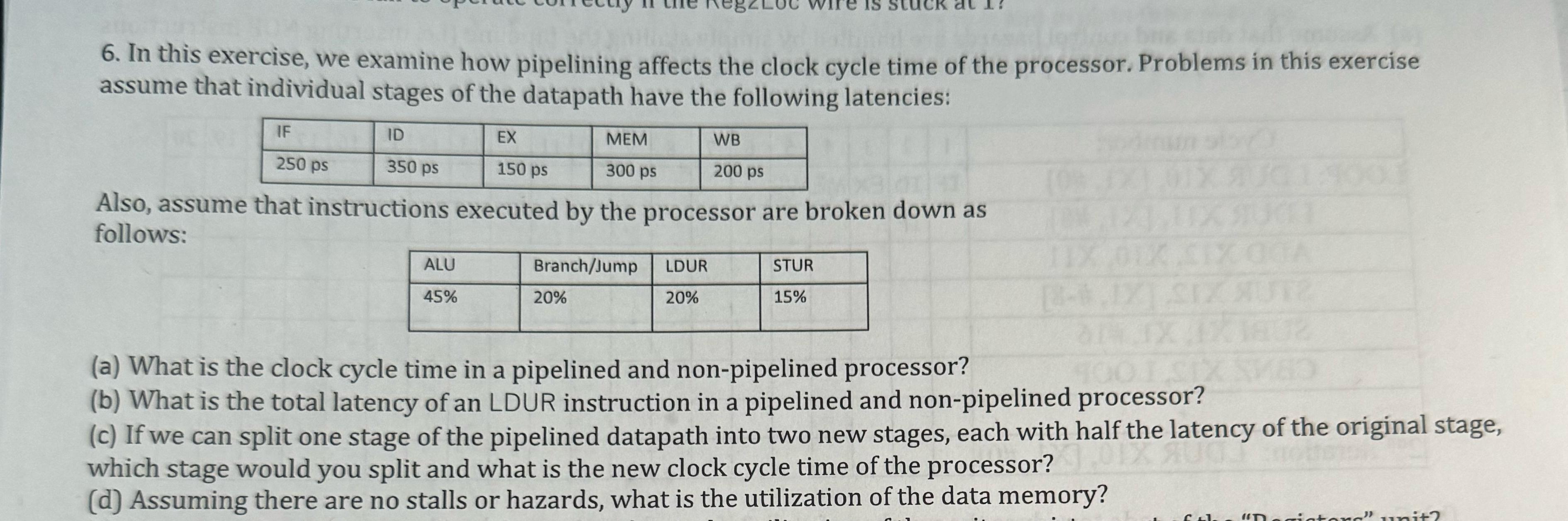  In this exercise, we examine how pipelining affects the clock cycle