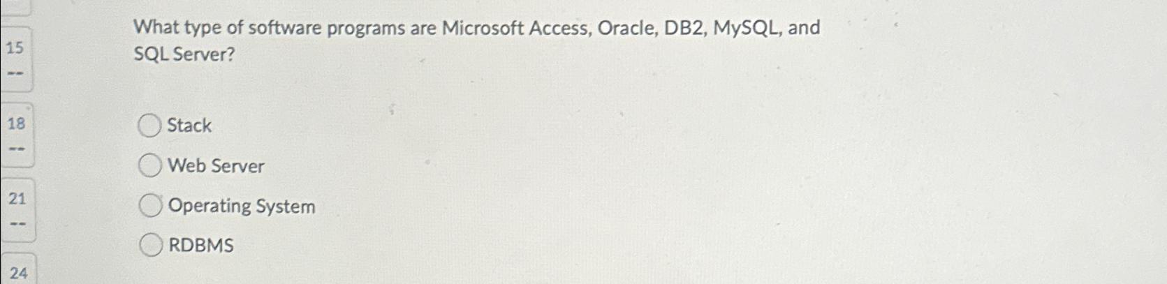  What type of software programs are Microsoft Access, Oracle, DB2, MySQL,