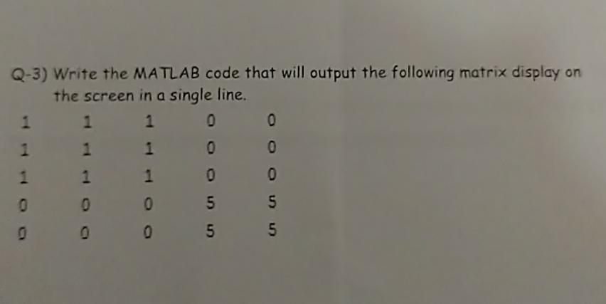  Q-3) Write the MATLAB code that will output the following matrix