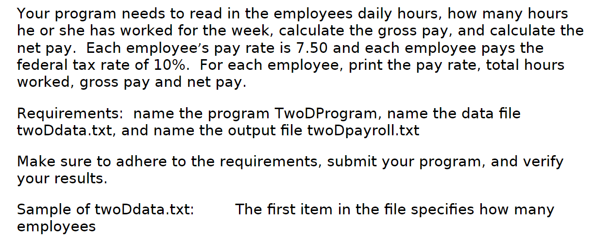  Text file: Your program needs to read in the employees daily