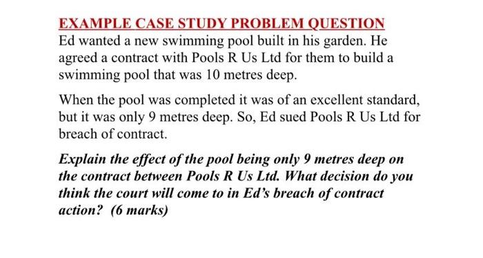  EXAMPLE CASE STUDY PROBLEM QUESTION Ed wanted a new swimming pool