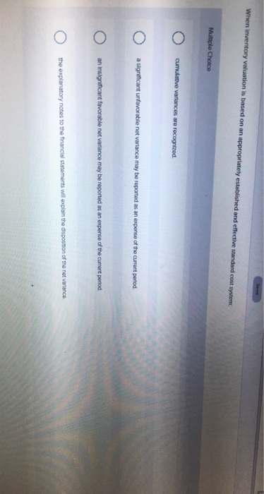  When inventory valuation is based on an appropriately established and effective