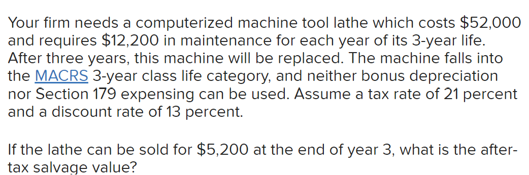Your firm needs a computerized machine tool lathe which costs $52,000