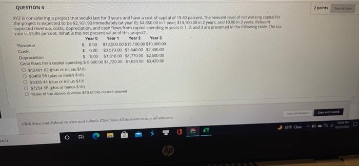  QUESTION 4 2 points XYZ is considering a project that would