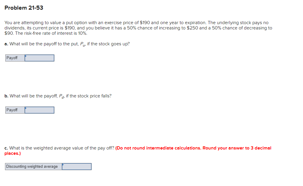  Problem 21-53 You are attempting to value a put option with