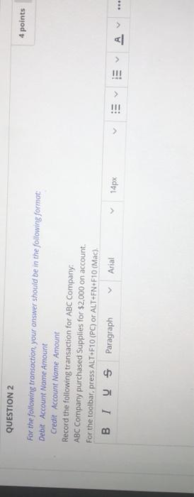  QUESTION 2 4 points For the following transaction, your answer should