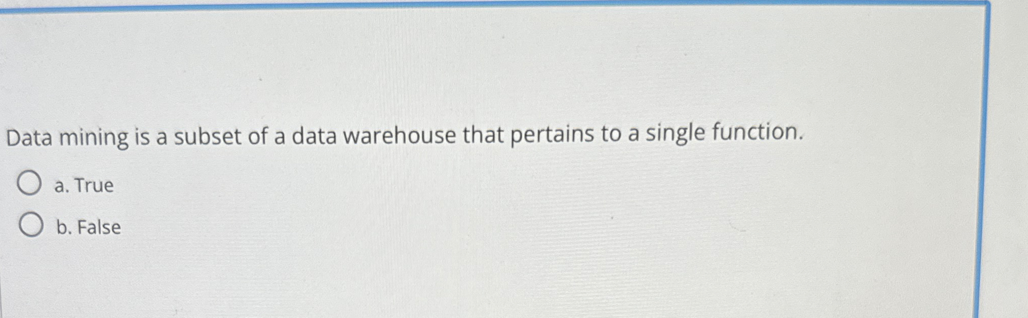  Data mining is a subset of a data warehouse that pertains
