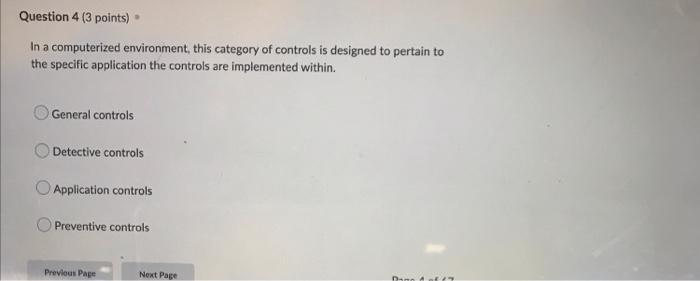  Question 4 (3 points) In a computerized environment, this category of