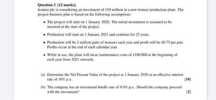 actuarial science Question 3 [12 marks]. Jeanius ple is considering an investment