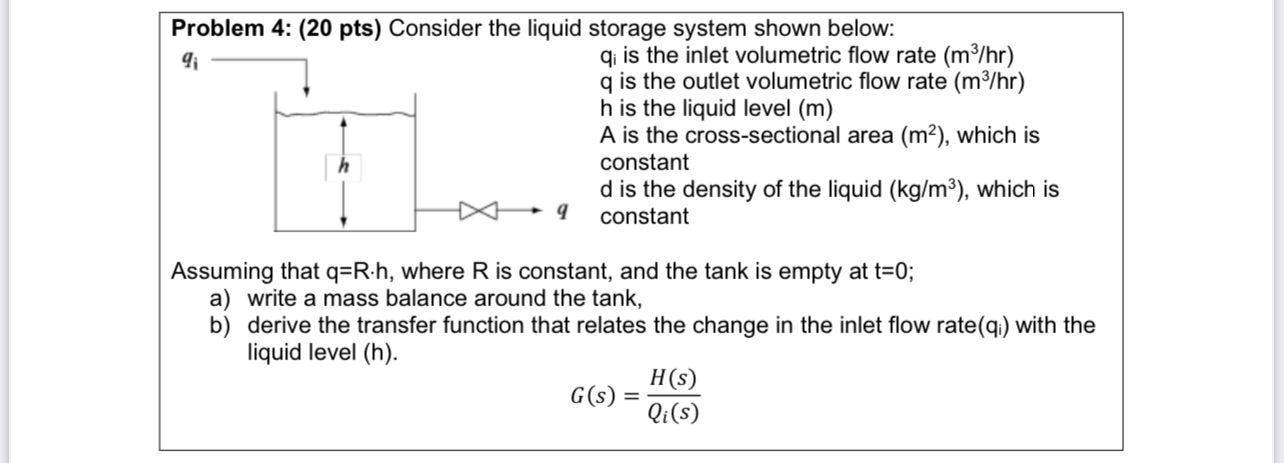  Problem 4: (20 pts) Consider the liquid storage system shown below: