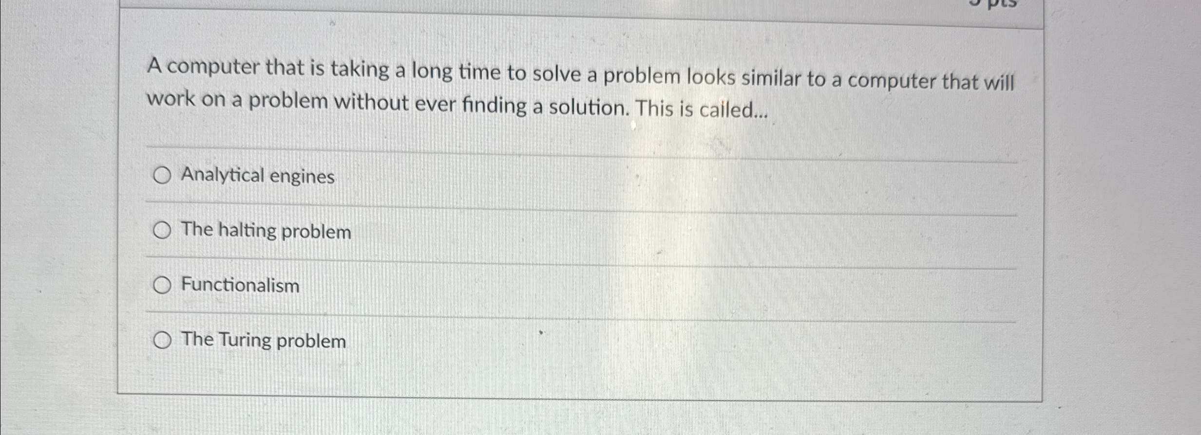  A computer that is taking a long time to solve a