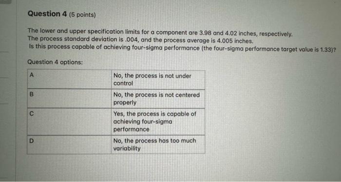  Question 4 (5 points) The lower and upper specification limits for