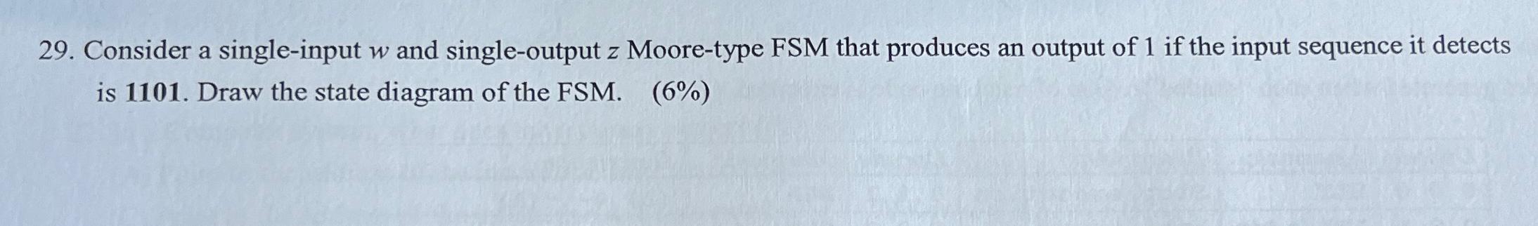  Consider a single-input w and single-output z Moore-type FSM that produces