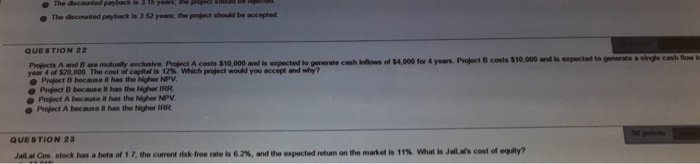  Projects A and B are mutually exclusive. Project A costs $10,000