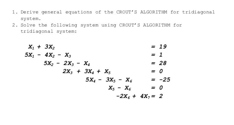 1. Derive general equations of the CROUT'S ALGORITHM for tridiagonal system.