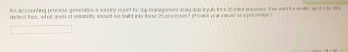  An accounting process generates a weekly report for top management using