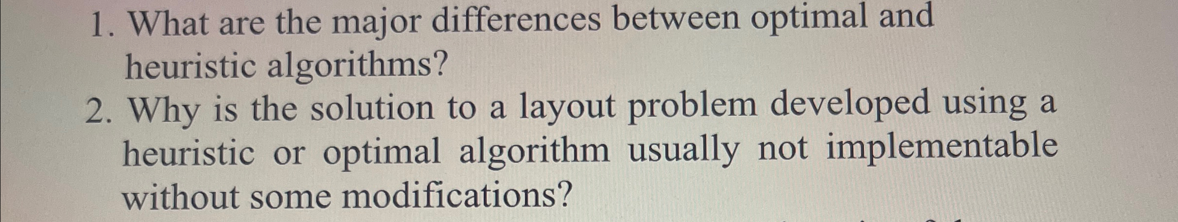  What are the major differences between optimal and heuristic algorithms? Why