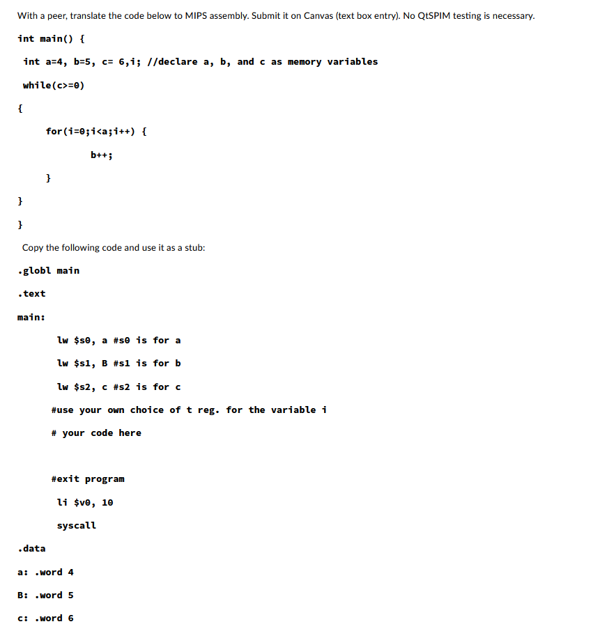  With a peer, translate the code below to MIPS assembly. Submit