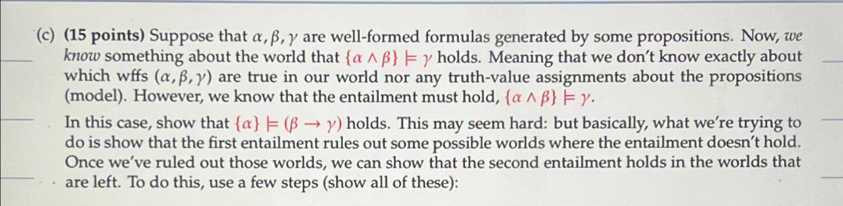  (c)(15 points) Suppose that ,, are well-formed formulas generated by some