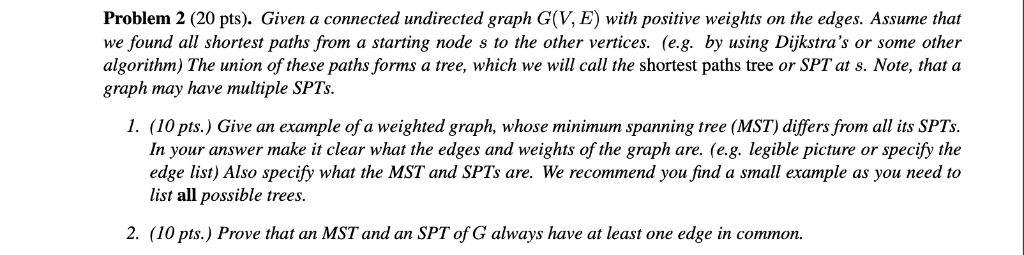  Problem 2 (20 pts). Given a connected undirected graph (V, E)