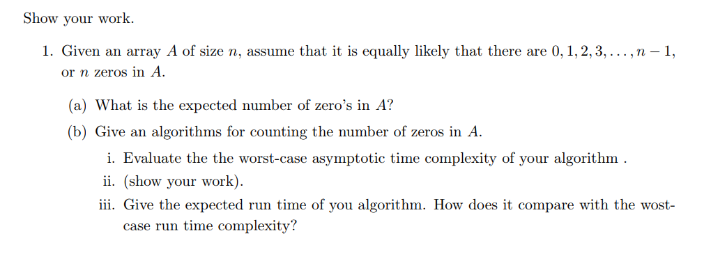  Show your work. 1. Given an array A of size n,