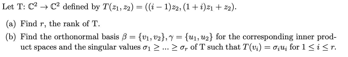  Let T: C2 + C2 defined by T(21, 22) = ((i