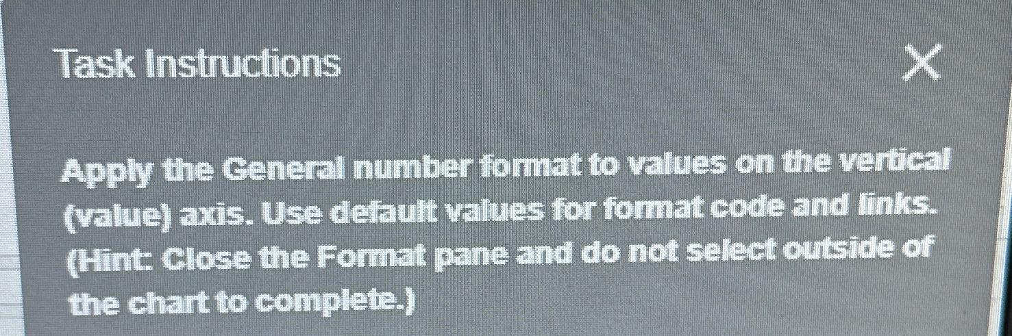  Task Instructions Apply the Ceneral number format to values on the