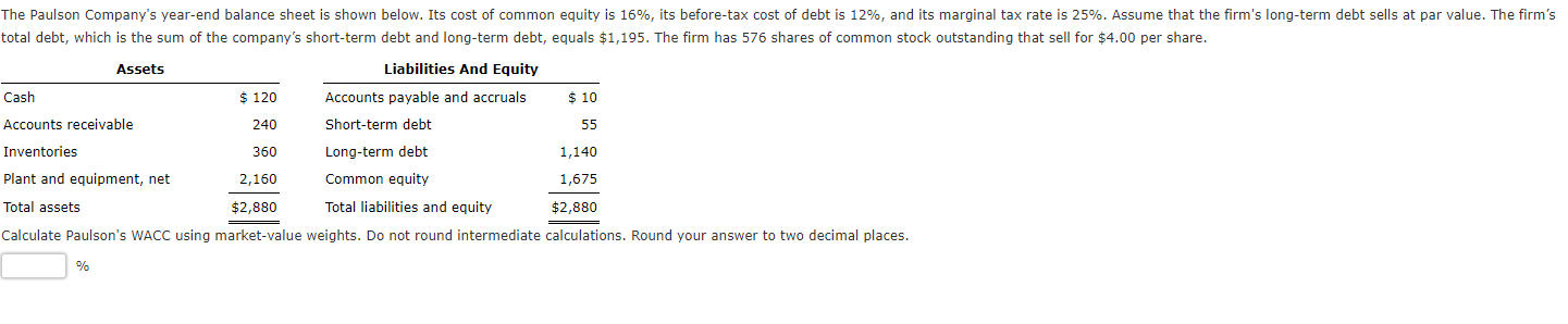  Calculate Paulson's WACC using market-value weights. Do not round intermediate calculations.