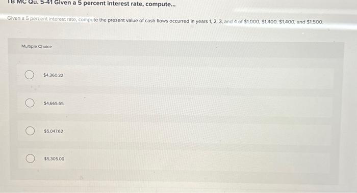  Given a 5 percent interest rate, compute the present value of