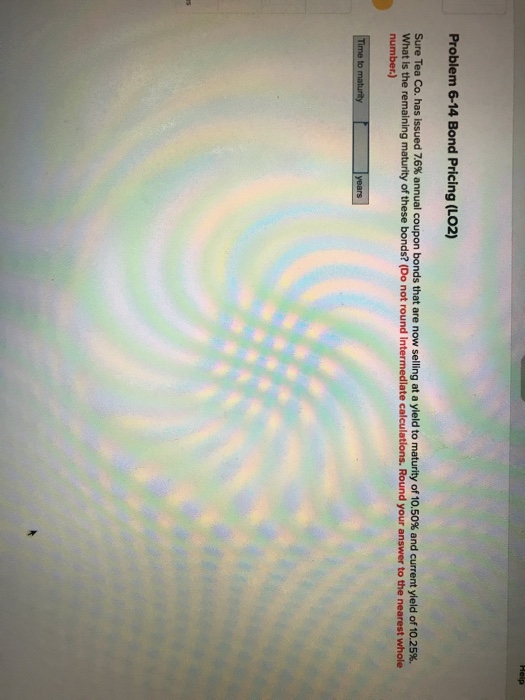  Problem 6-14 Bond Pricing (LO2) Sure Tea Co. has issued 76%