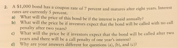  Please answer a,b,c,d. I need it ASAP A $1,000 bond has