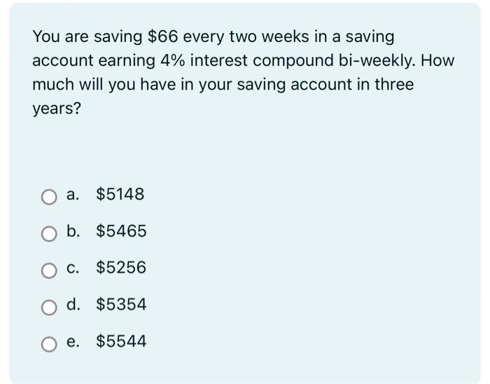  You are saving $66 every two weeks in a saving account