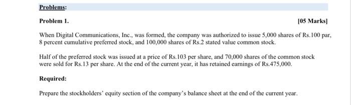 Help please Problems: Problem 1. [05 Marks When Digital Communications, Inc., was