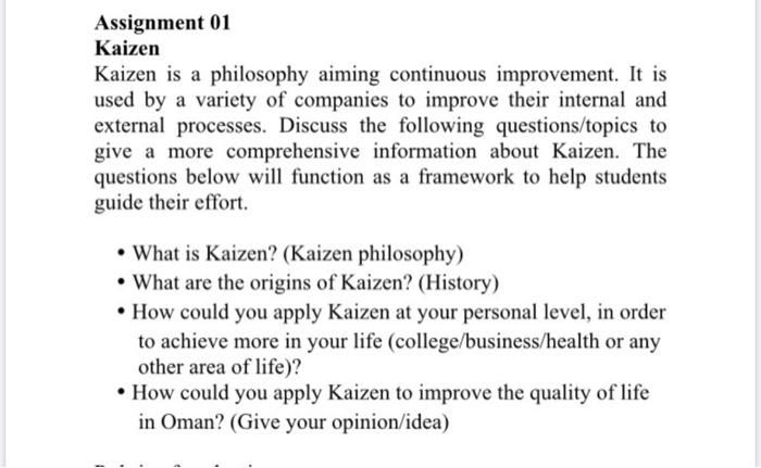 Assignment 01 Kaizen Kaizen is a philosophy aiming continuous improvement. It