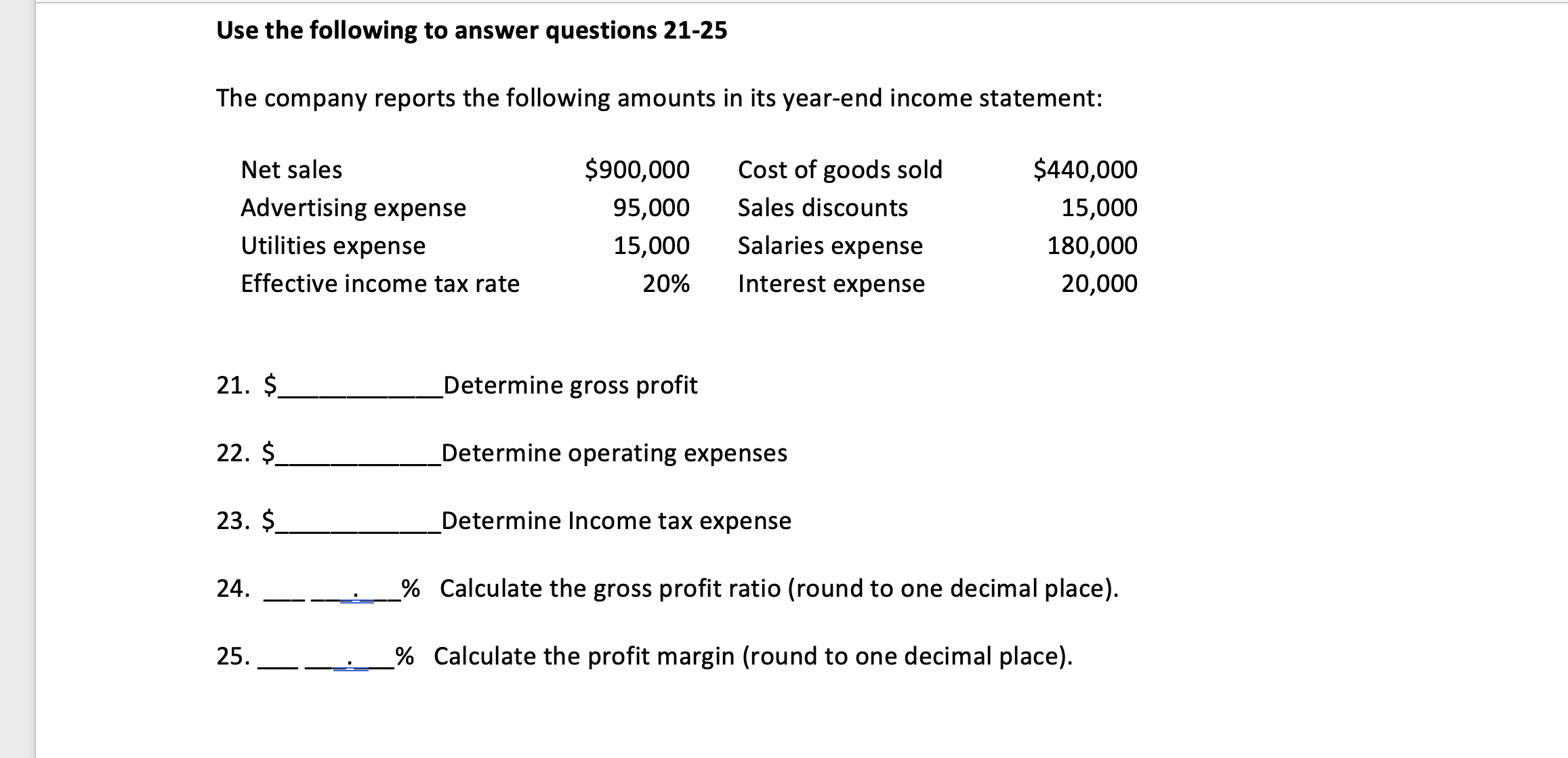 Please show work, thanks! Use the following to answer questions 21-25 The