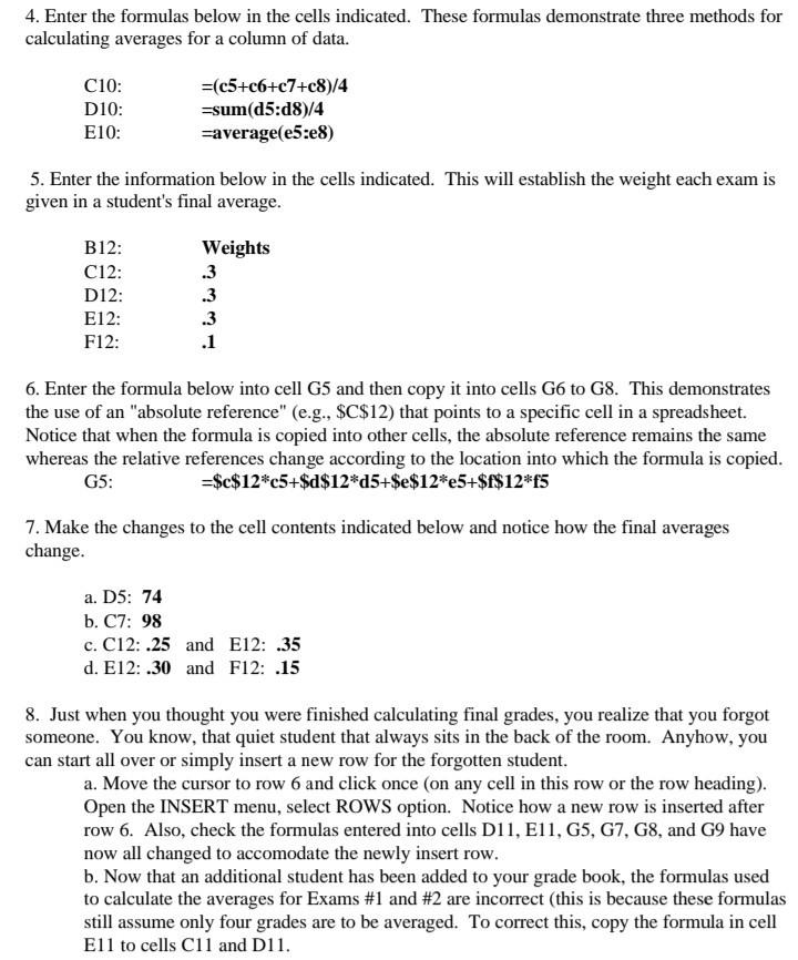 Enter the information in the spreadsheet below. Be sure that the information