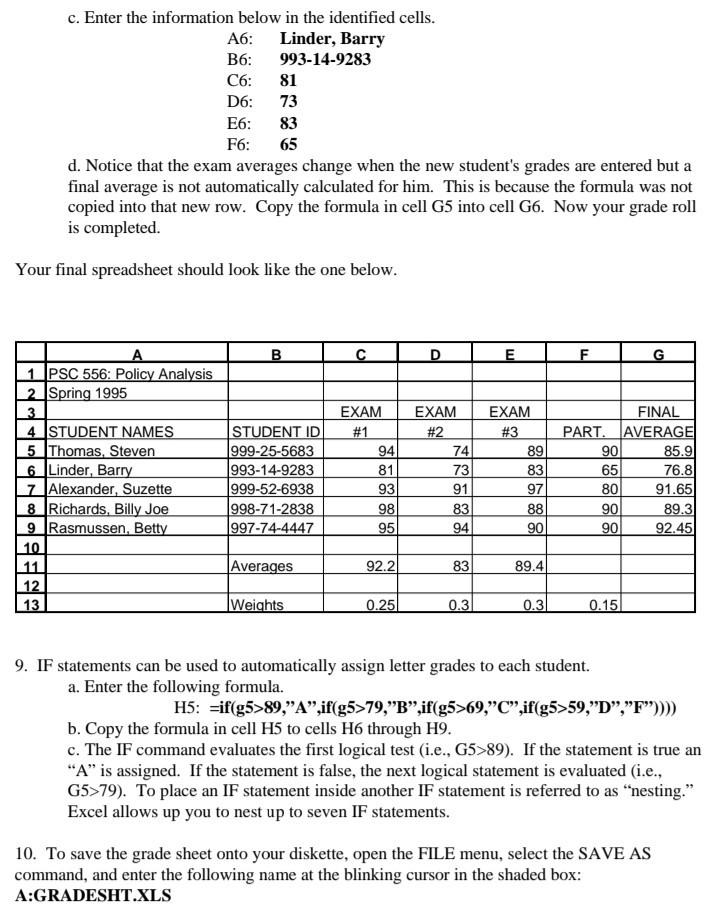 is entered in the same cells as given, or the formulas below