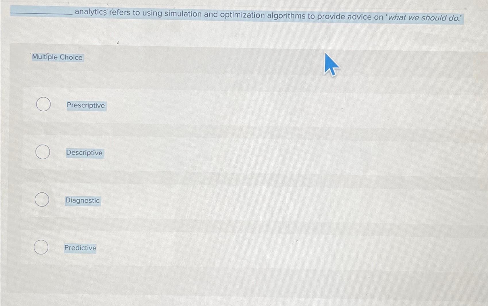  analytics refers to using simulation and optimization algorithms to provide advice