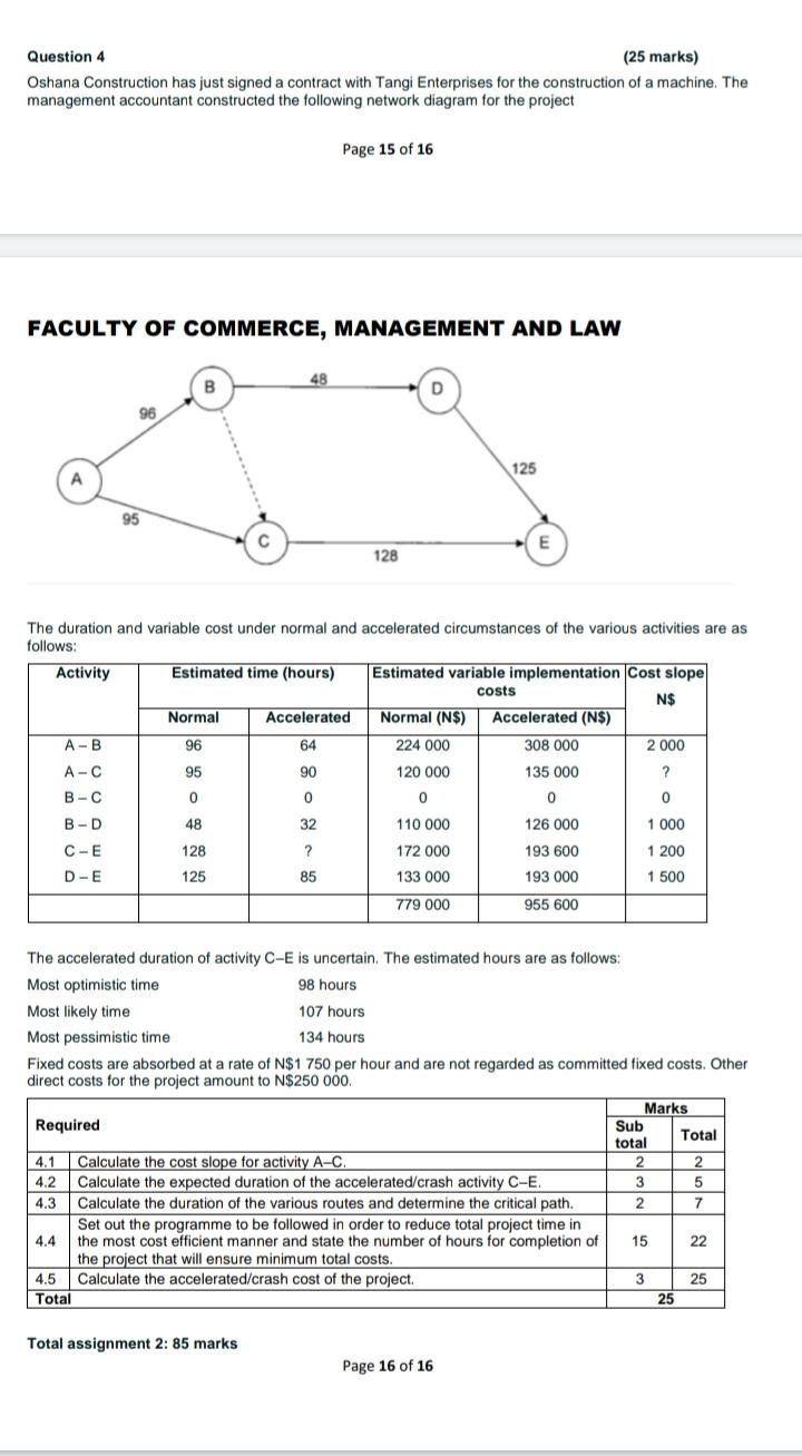  Question 4 (25 marks) Oshana Construction has just signed a contract