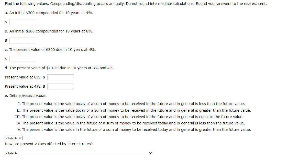 Find the following values. Compounding/discounting occurs annually. Do not round intermediate