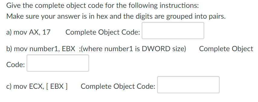 Give the complete object code for the following instructions: Make sure