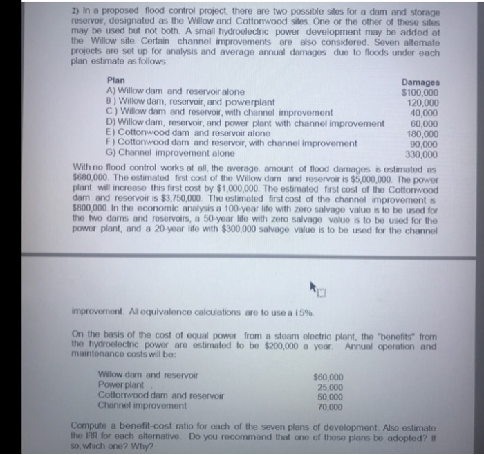  2) In a proposed flood control project, there are two possible