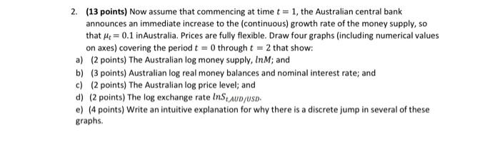  2. (13 points) Now assume that commencing at time t=1, the