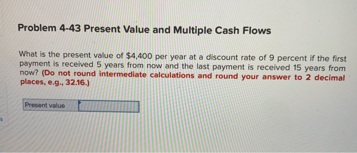 solve without microsoft excel please (solve by hand) Problem 4-43 Present Value