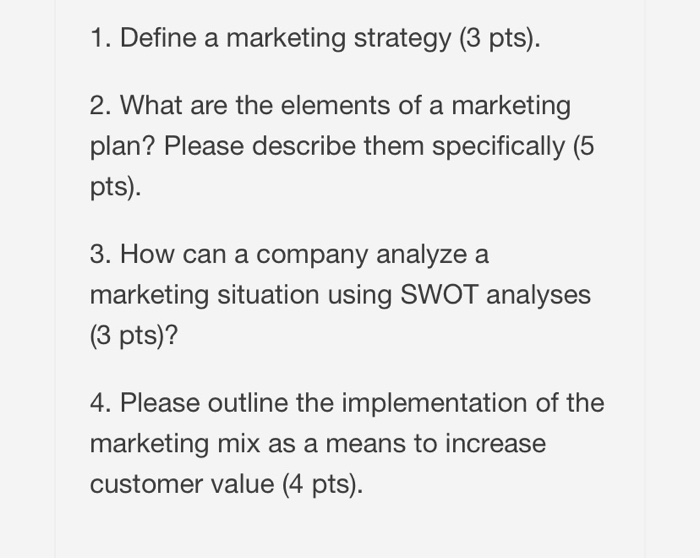 please answer all questions 1. Define a marketing strategy (3 pts).