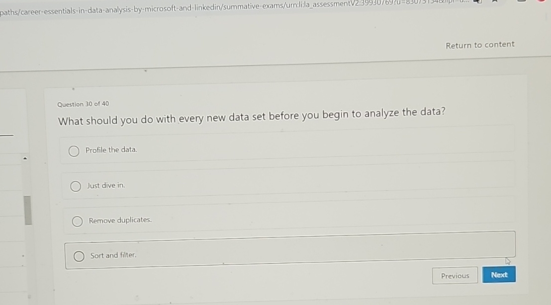  paths/career-essentials-in-data-analysis-by-microsoft-and-linkedin/summative-exams/urn:li:la_assessmentV2:39930/69:u=8surs Return to content Question 30 of 40 What should you